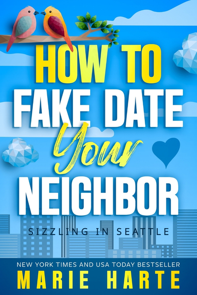 How to Fake Date Your Neighbor by Marie Harte